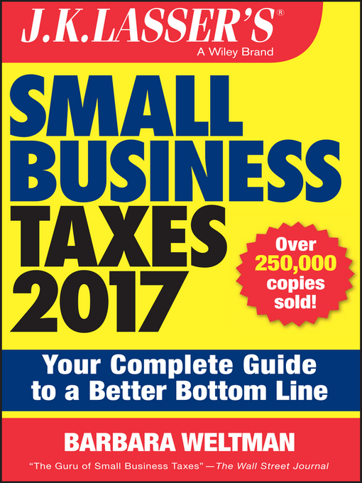 Title details for J.K. Lasser's Small Business Taxes 2017 by Barbara Weltman - Available